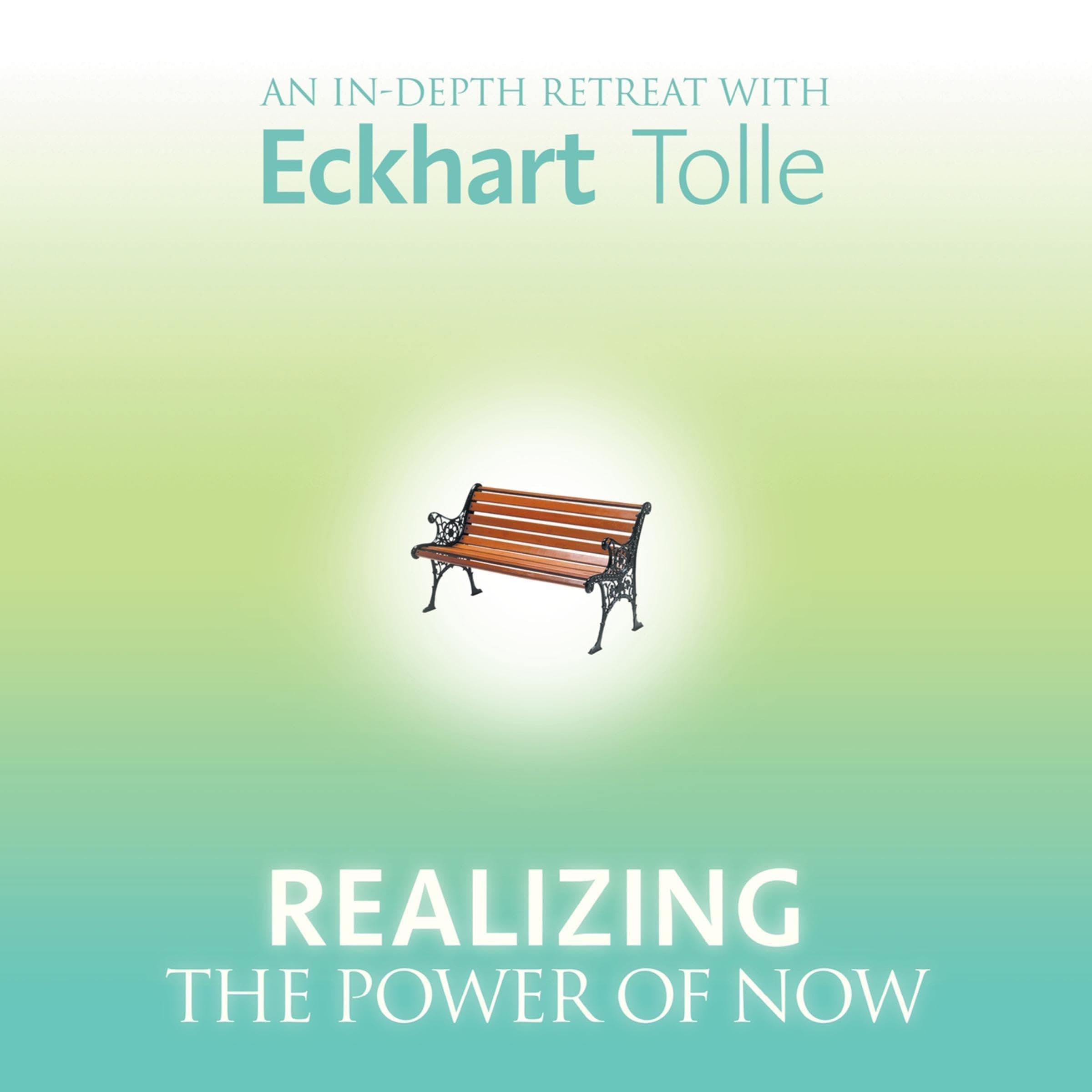 Realizing the Power of Now: An In-Depth Retreat with Eckhart Tolle