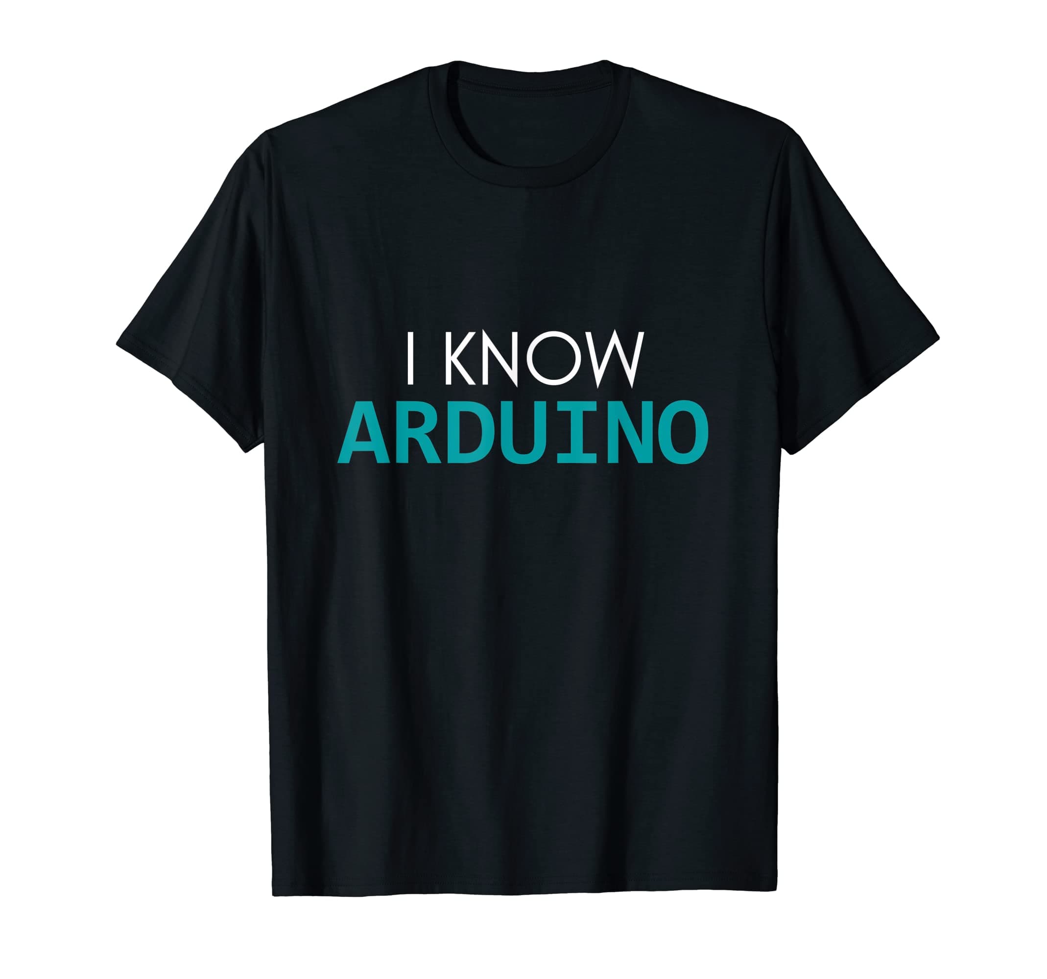 How Wow DesignI Know Arduino T-shirt For Makers T-Shirt