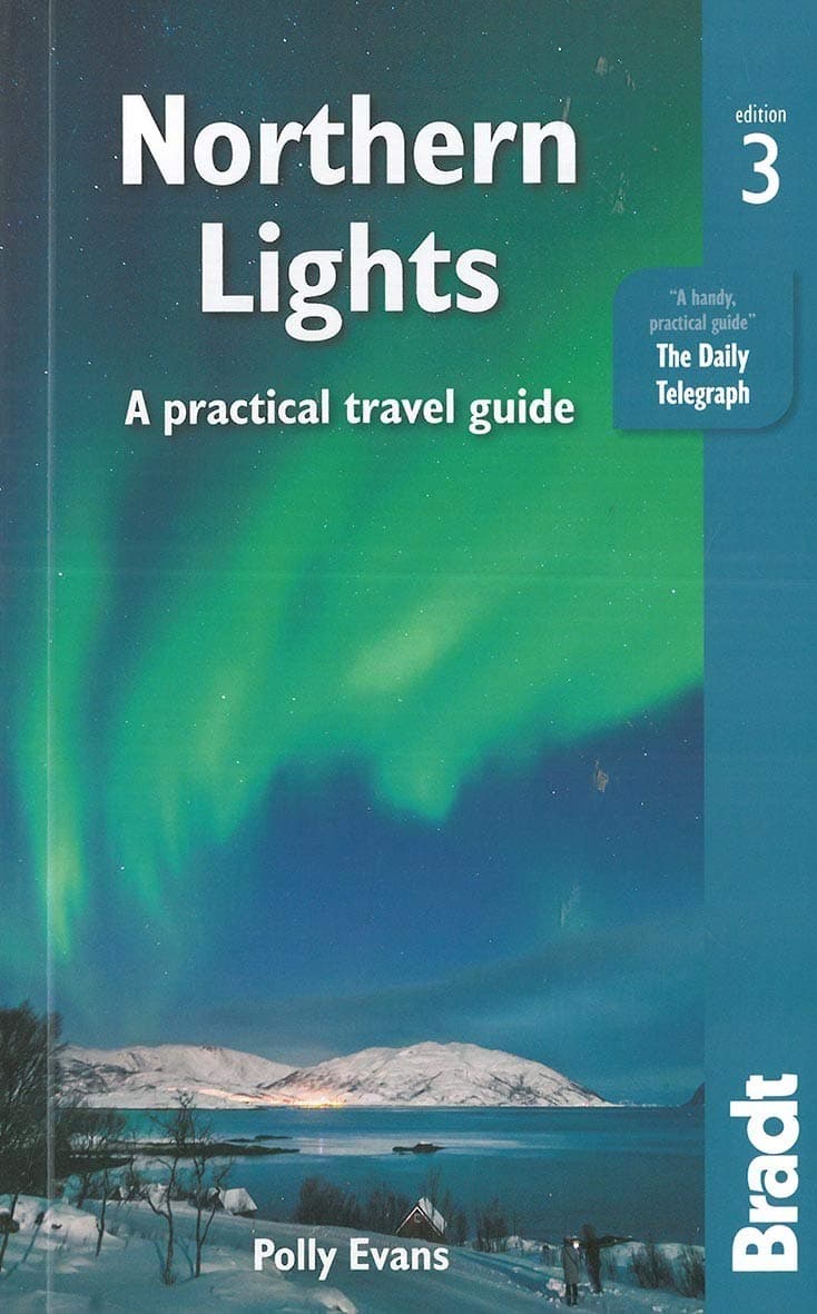 Northern Lights: A Practical Travel Guide (Bradt Travel Guide)