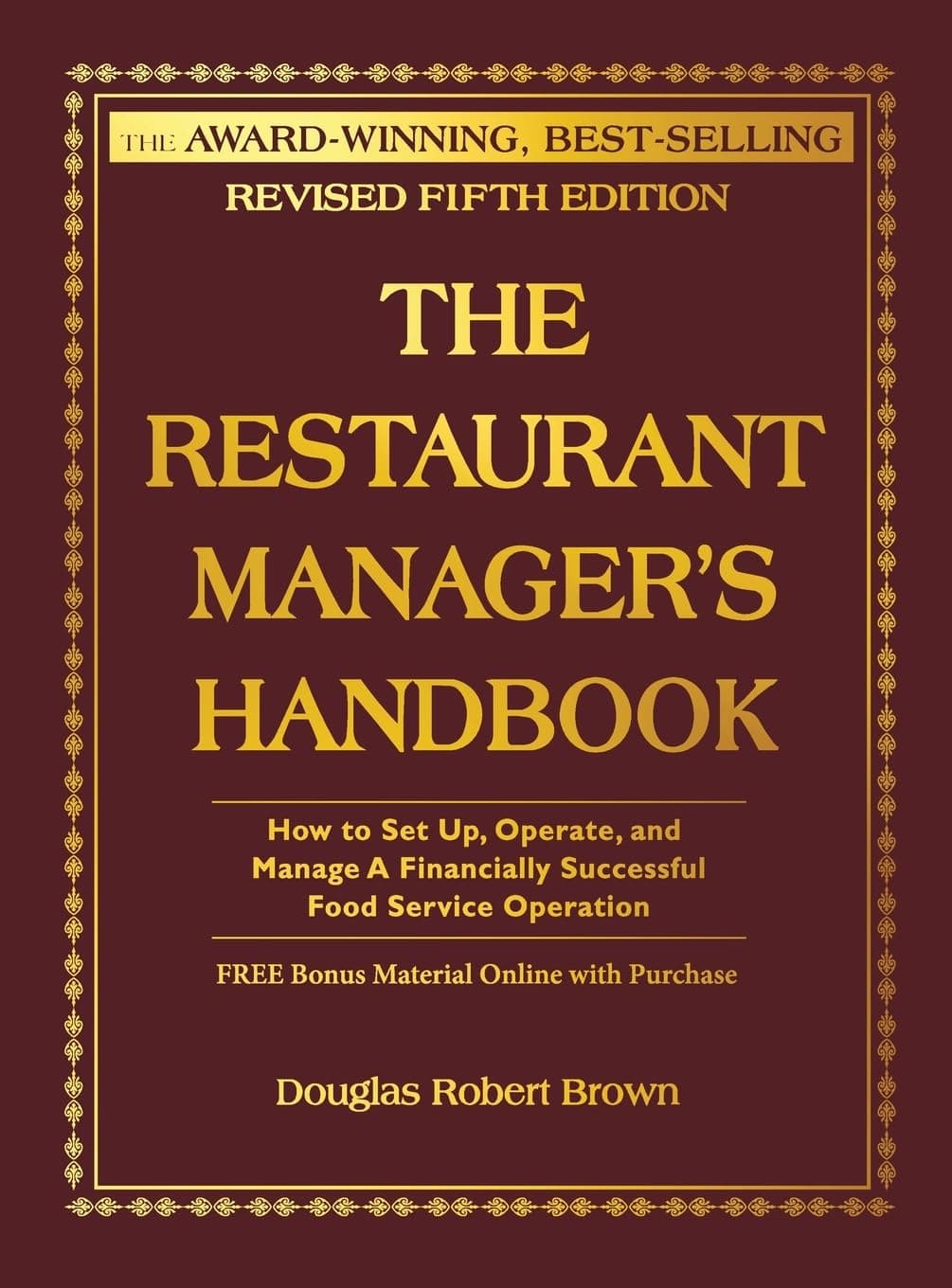 The Restaurant Manager's Handbook: How to Set Up, Operate and Manage a Financially Successful Food Service Operation