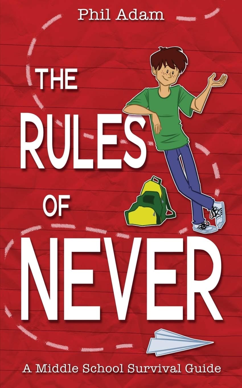 The Rules of Never: A Middle School Survival Guide (Book 1 of 2: The Rules of Never) Paperback – September 18, 2016