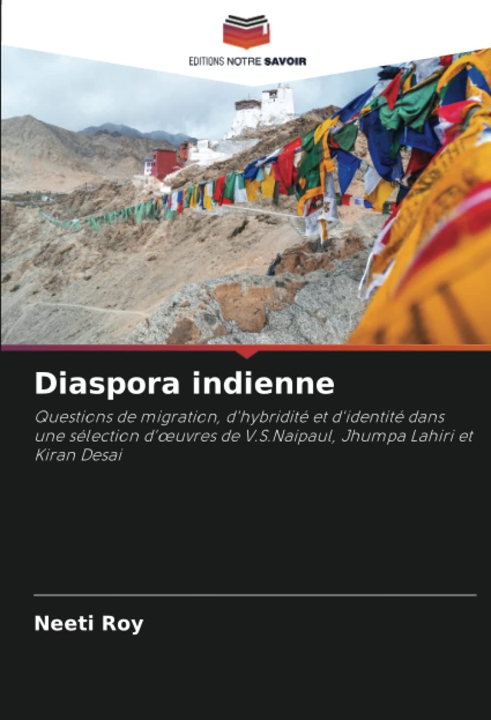 Diaspora indienne: Questions de migration, d'hybridité et d'identité dans une sélection d'œuvres de V.S.Naipaul, Jhumpa Lahiri et Kiran Desai (French Edition)