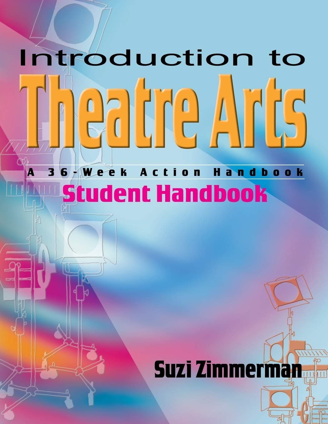 Introduction to Theatre Arts: A 36-Week Action Handbook