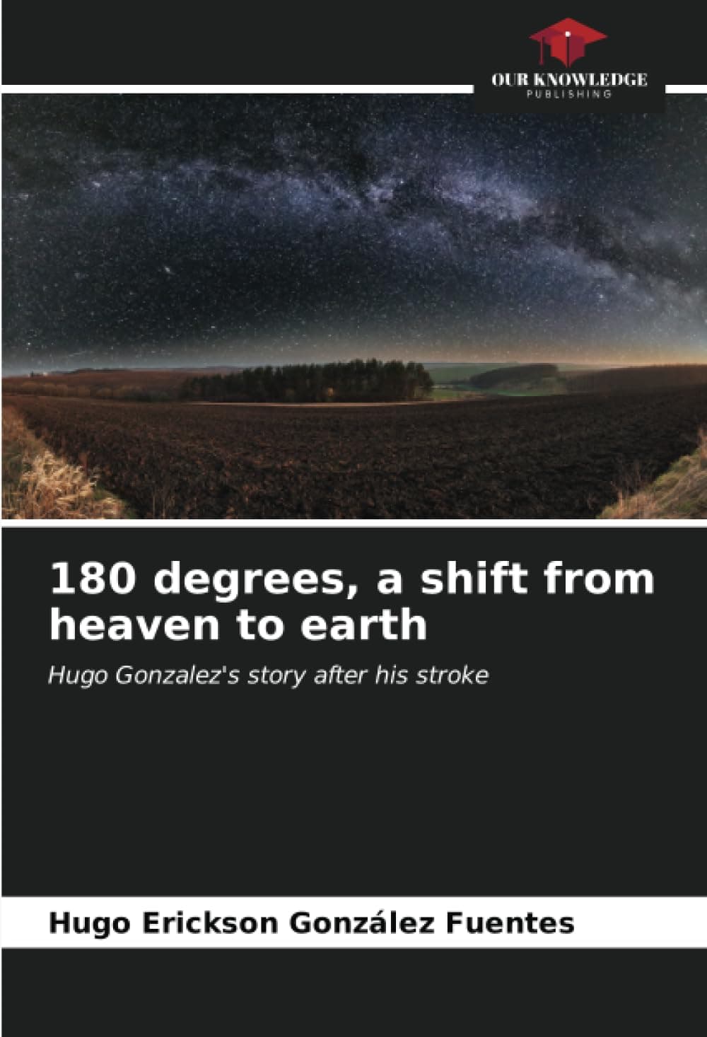 180 degrees, a shift from heaven to earth: Hugo Gonzalez's story after his stroke