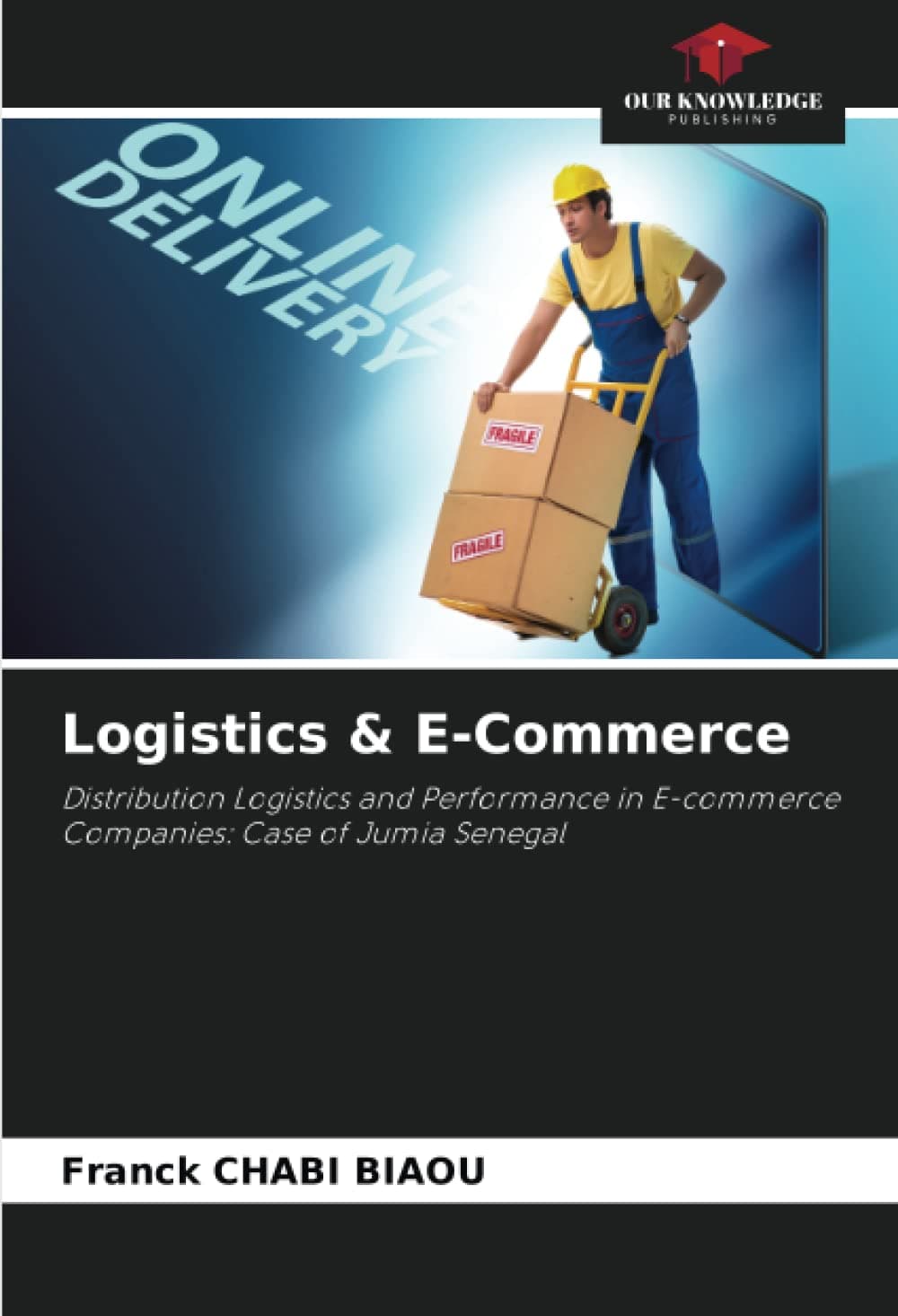 Logistics & E-Commerce: Distribution Logistics and Performance in E-commerce Companies: Case of Jumia Senegal