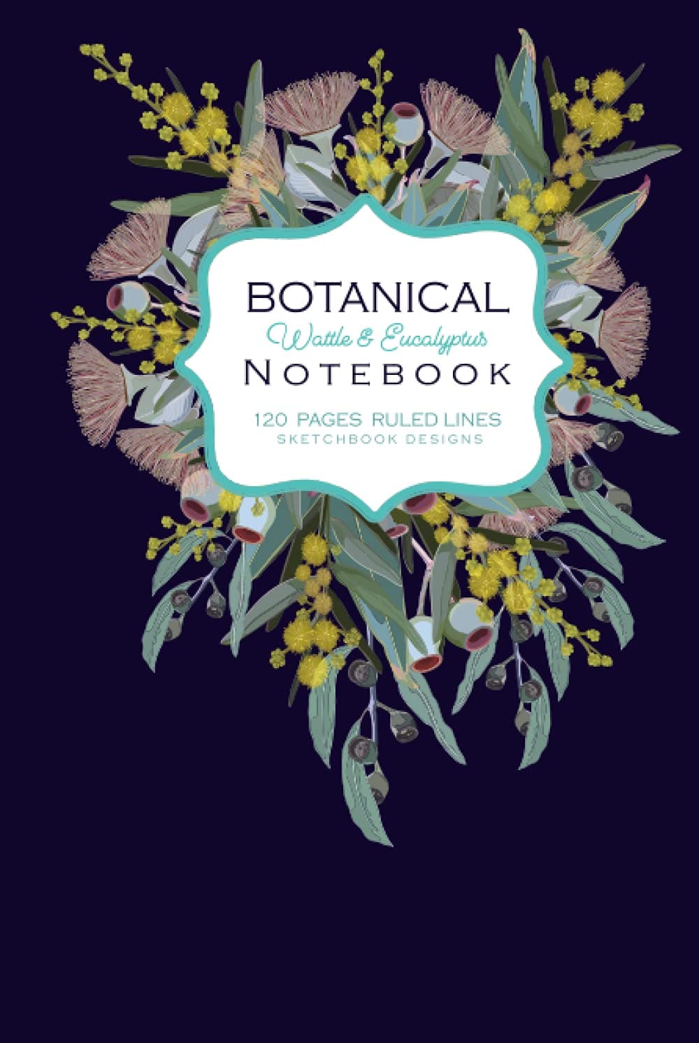 Botanical Wattle & Eucalyptus Notebook: Australian Native Flowers Cover For Writing, Note Taking, To-do Lists, Perfect For Improving Your Productivity And Task Management.