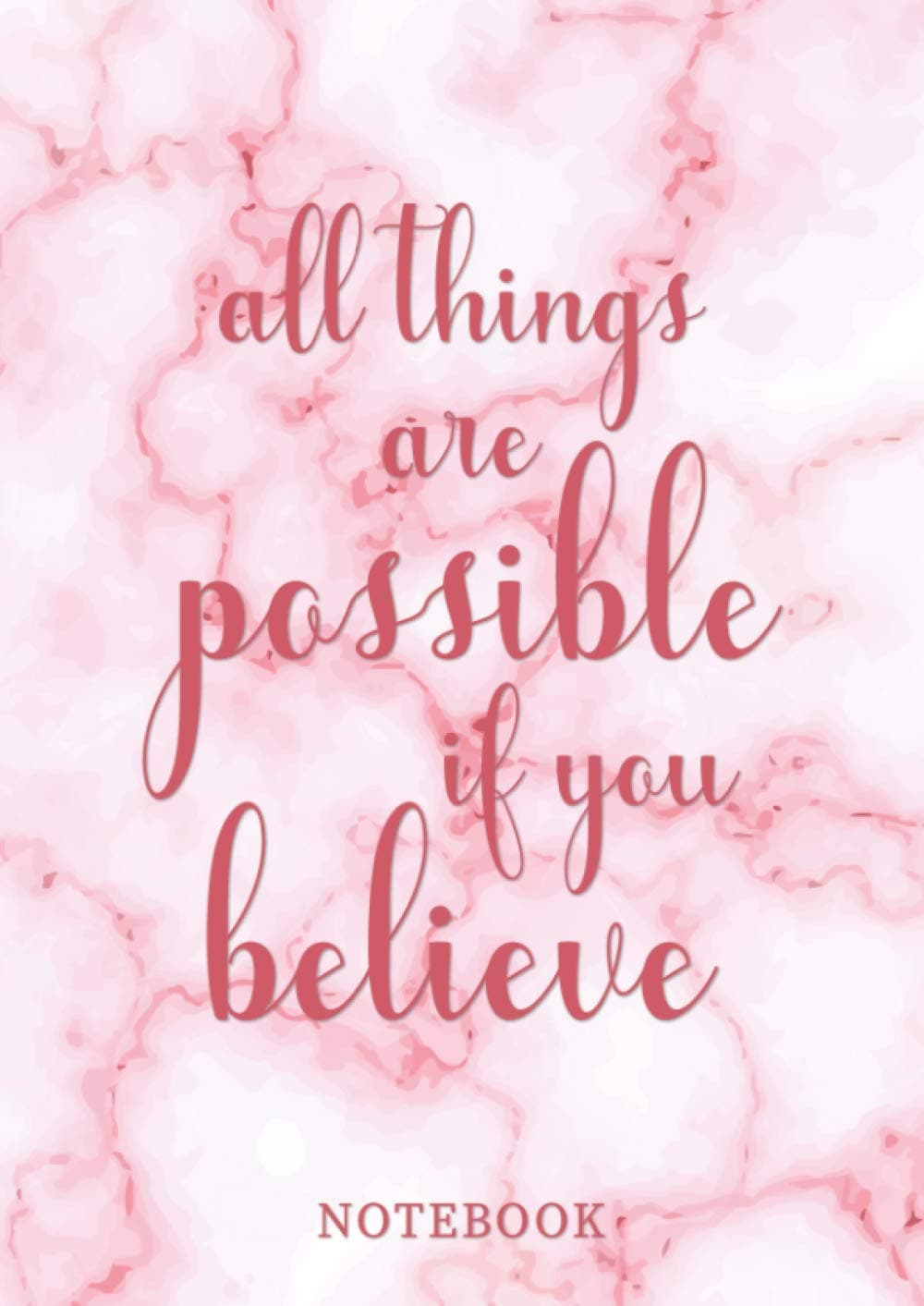Notebook: Pink Marble Notebook A4 Size With Motivational Quote, College Ruled Composition Notebook (All Things Are Possible If You Believe)