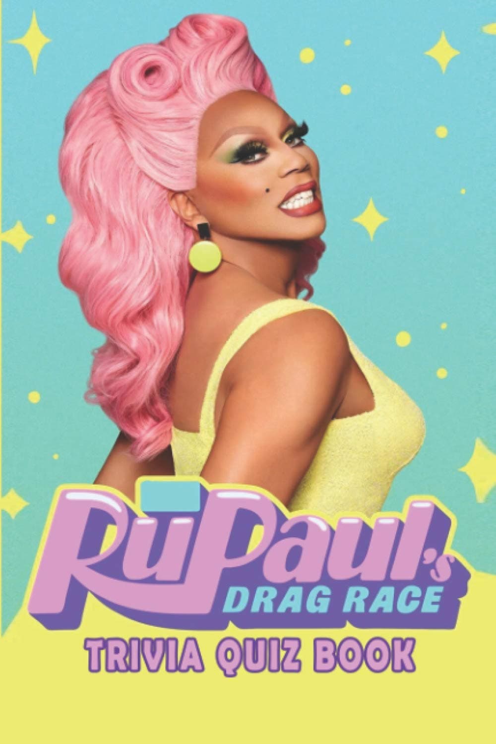 RuPaul's Drag Race: Trivia Quiz Book