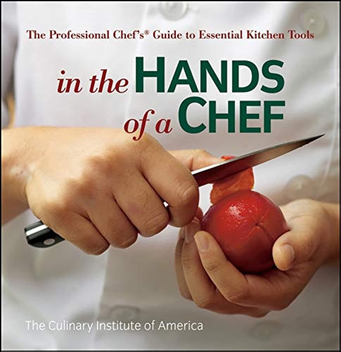 In the Hands of a Chef: The Professional Chef's Guide to Essential Kitchen Tools
