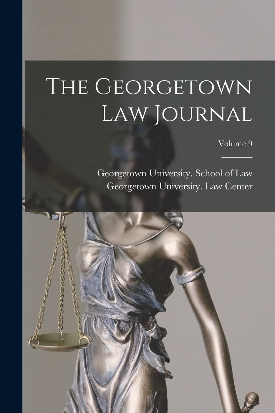 The Georgetown Law Journal; Volume 9