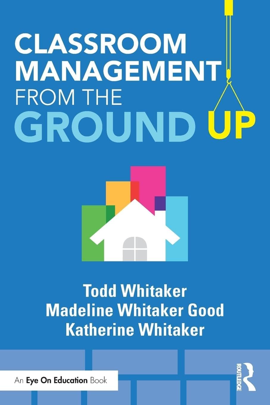 Classroom Management From the Ground Up (Eye on Eduction)