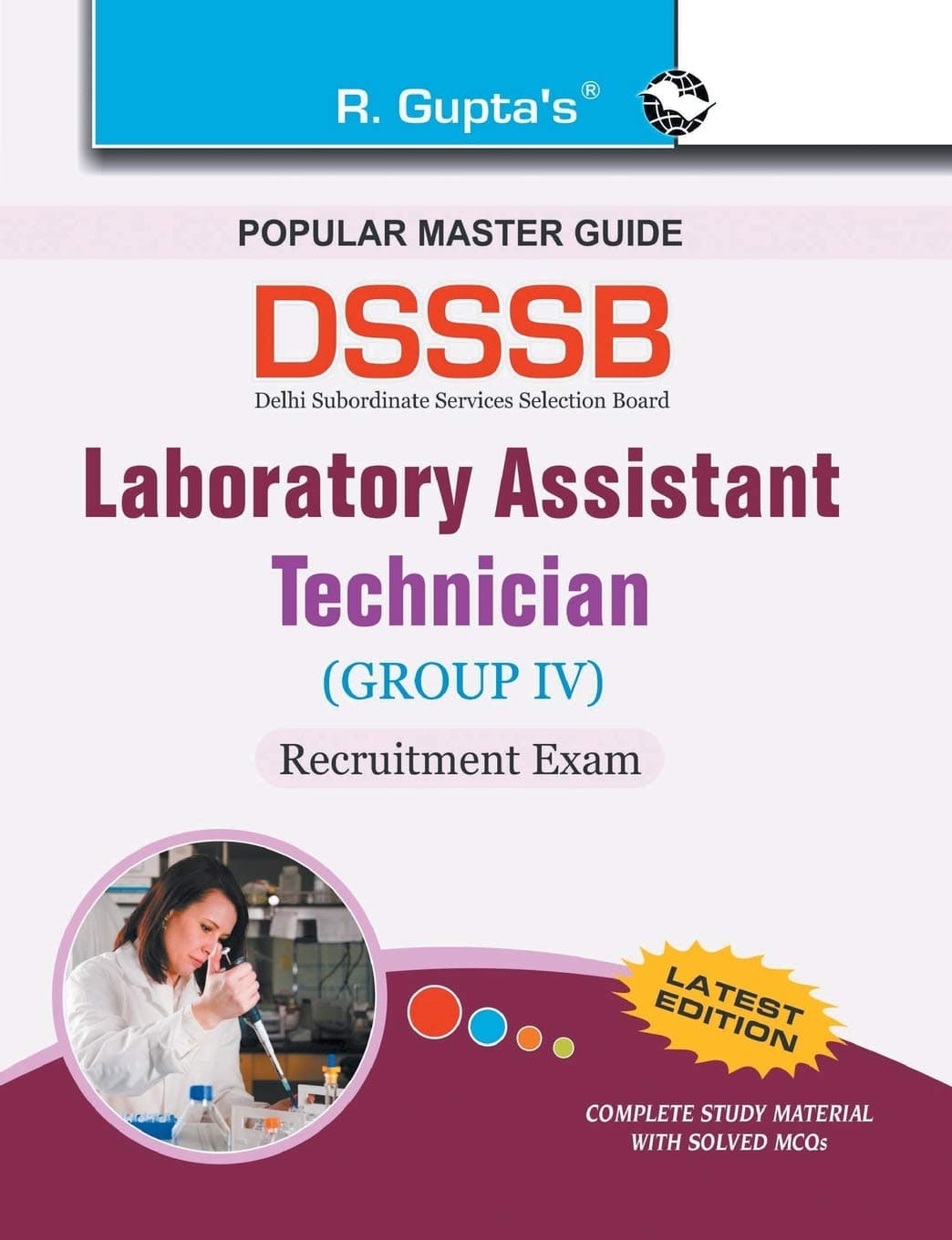 DSSSB: Laboratory - Assistant, Technician and Attendant Recruitment Exam Guide: Laboratory Assistant/Technician Assistant/Lab Technician Exam Guide