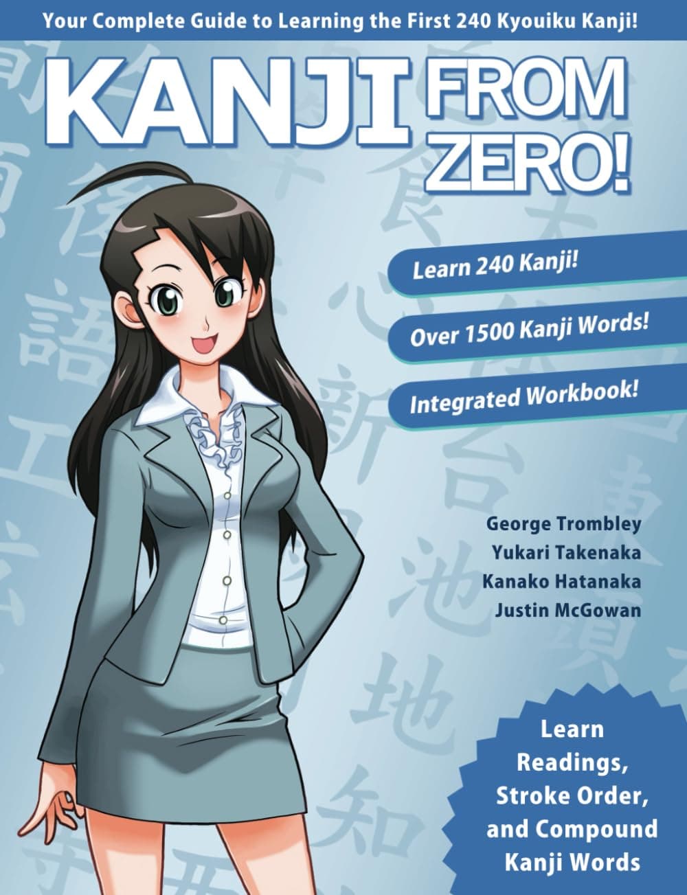 Kanji From Zero! 1: Proven Techniques to Learn Kanji with Integrated Workbook (Second Edition)