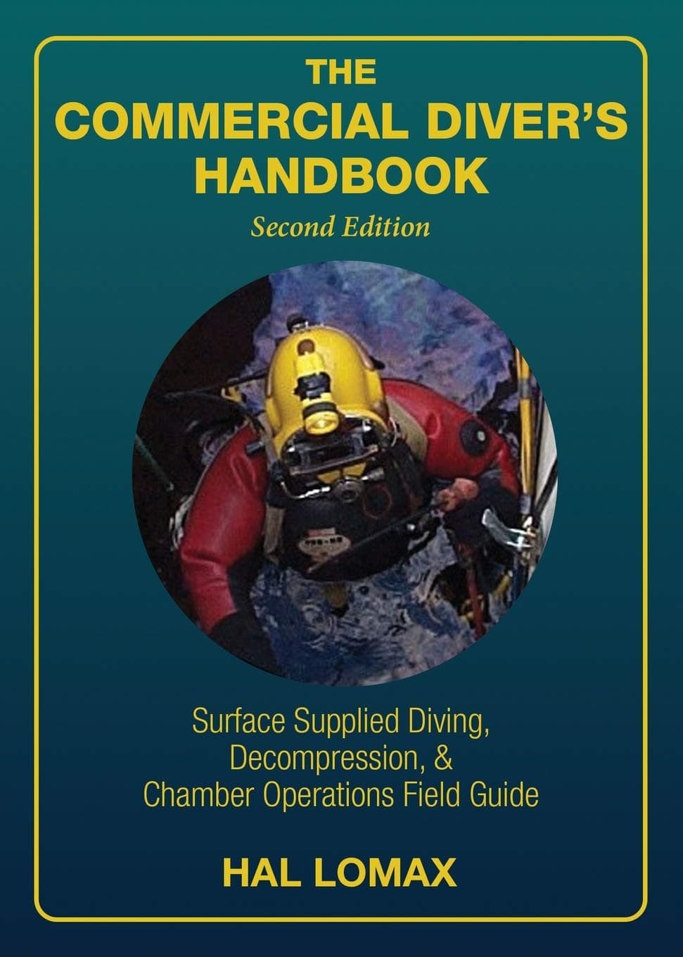 The Commercial Diver's Handbook: Surface-Supplied Diving, Decompression, and Chamber Operations Field Guide, 2nd Edition