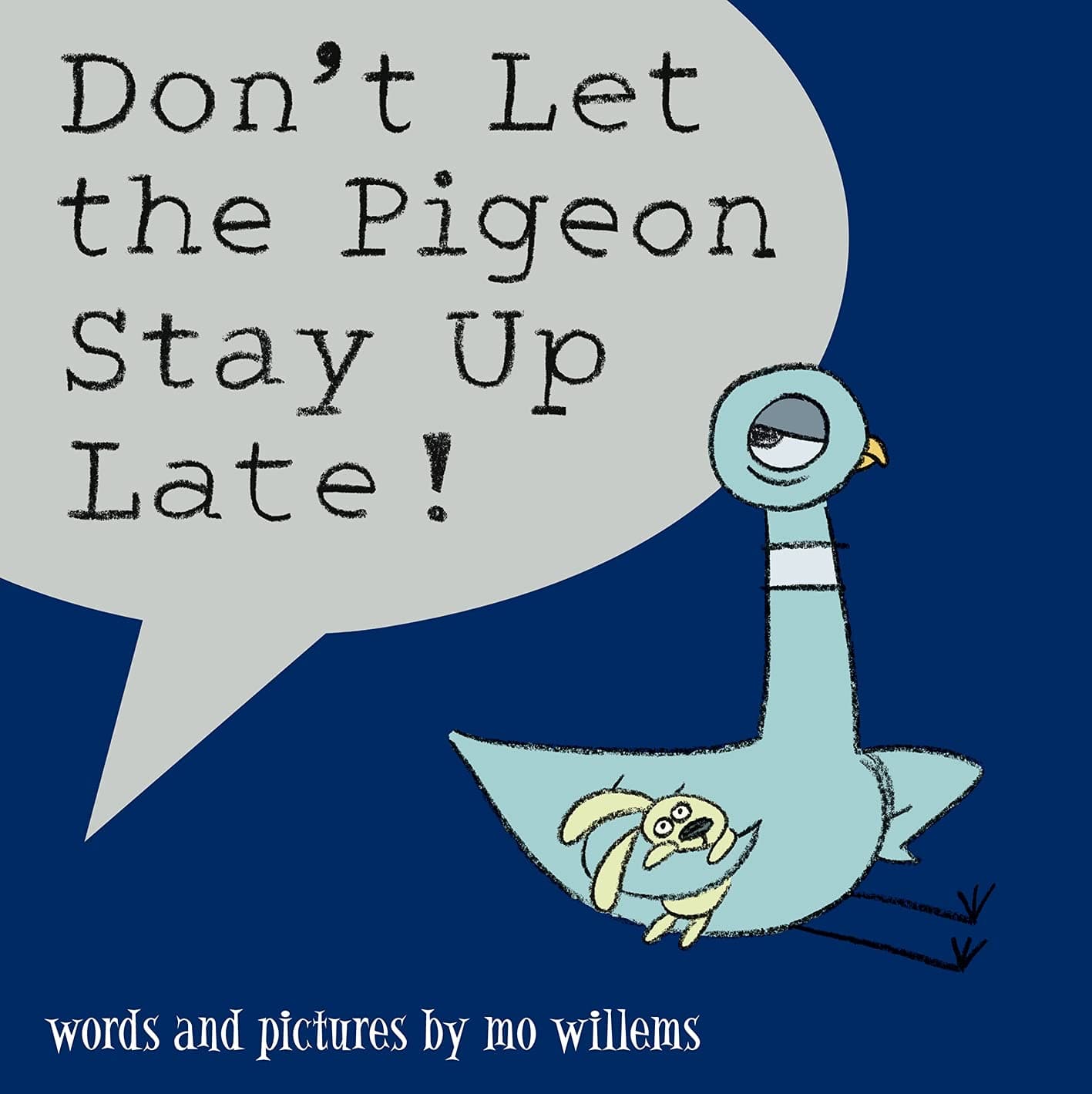*m*DONT LET THE PIGEON STAY UP LATE