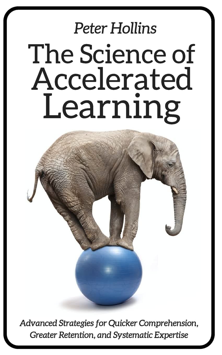- The Science of Accelerated Learning: Advanced Strategies for Quicker Comprehensi (Learning how to Learn)