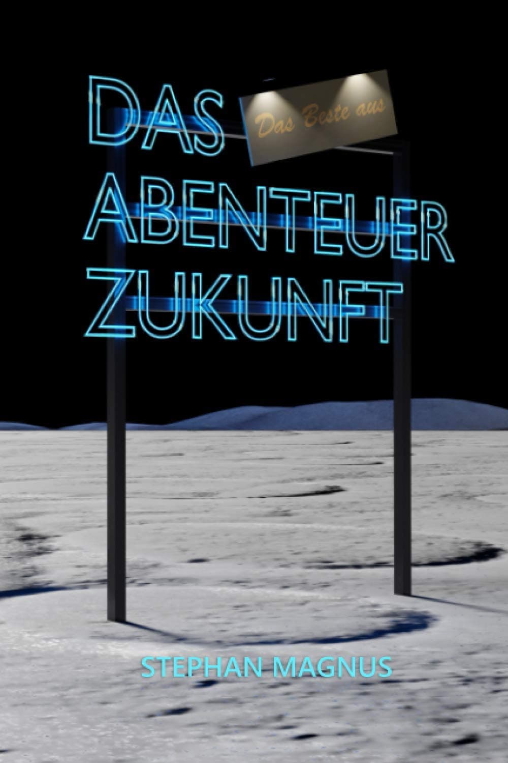 Das Beste aus Das Abenteuer Zukunft (German Edition)