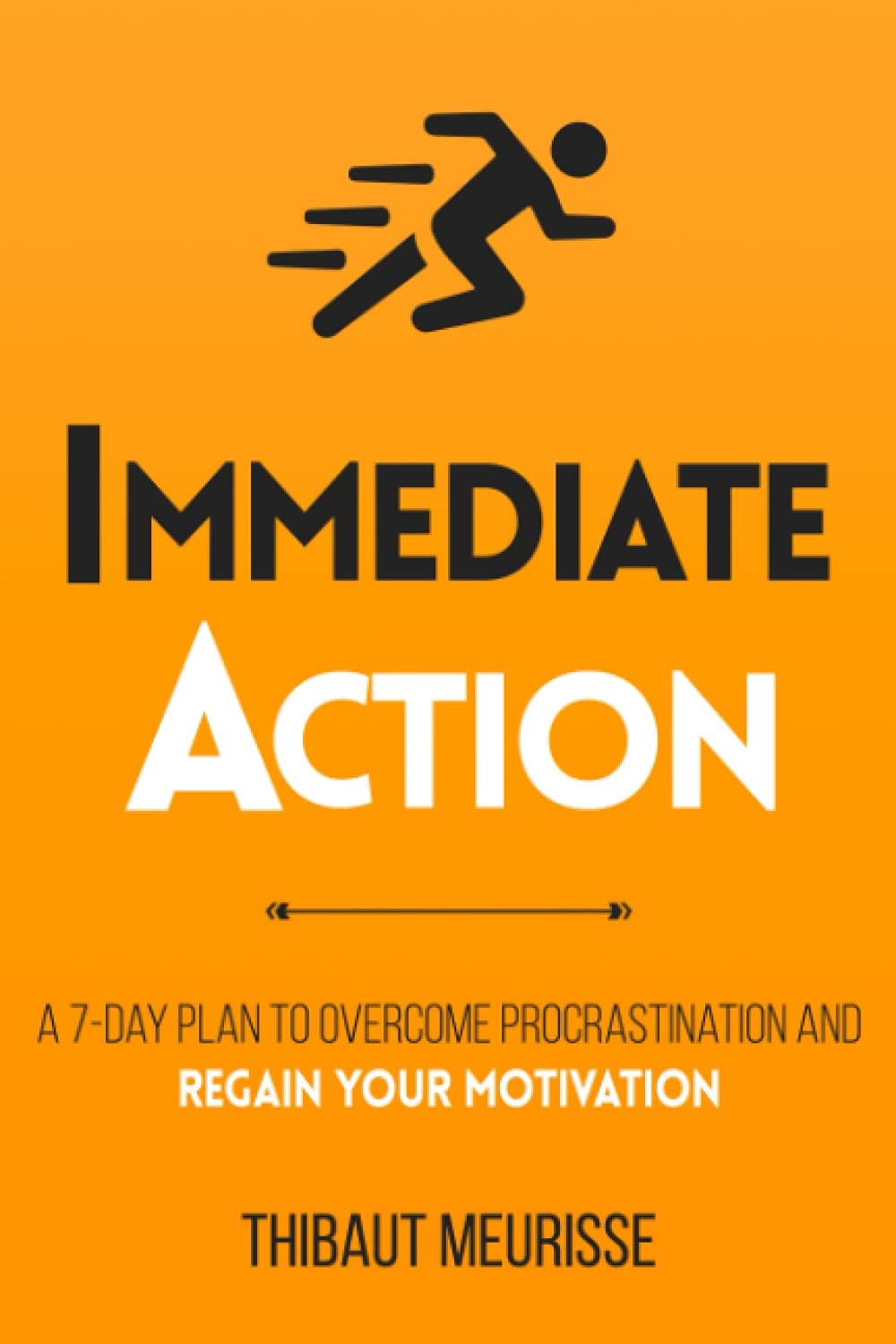 Immediate Action: A 7-Day Plan to Overcome Procrastination and Regain Your Motivation (Productivity Series) Paperback – July 7, 2021