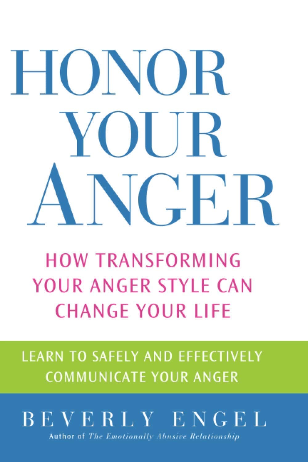 Honor Your Anger: How Transforming Your Anger Style Can Change Your Life