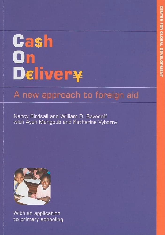 Cash on Delivery: A New Approach to Foreign Aid