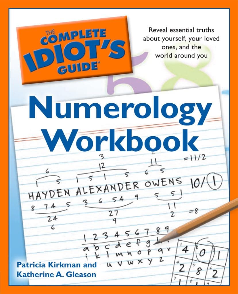 The Complete Idiot's Guide Numerology Workbook: Reveal Essential Truths About Yourself, Your Loved Ones, and the World Around Yo (Complete Idiot's Guide to)