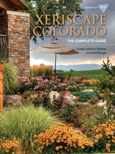 Xeriscape Colorado: The Complete Guide Paperback – May 20, 2013