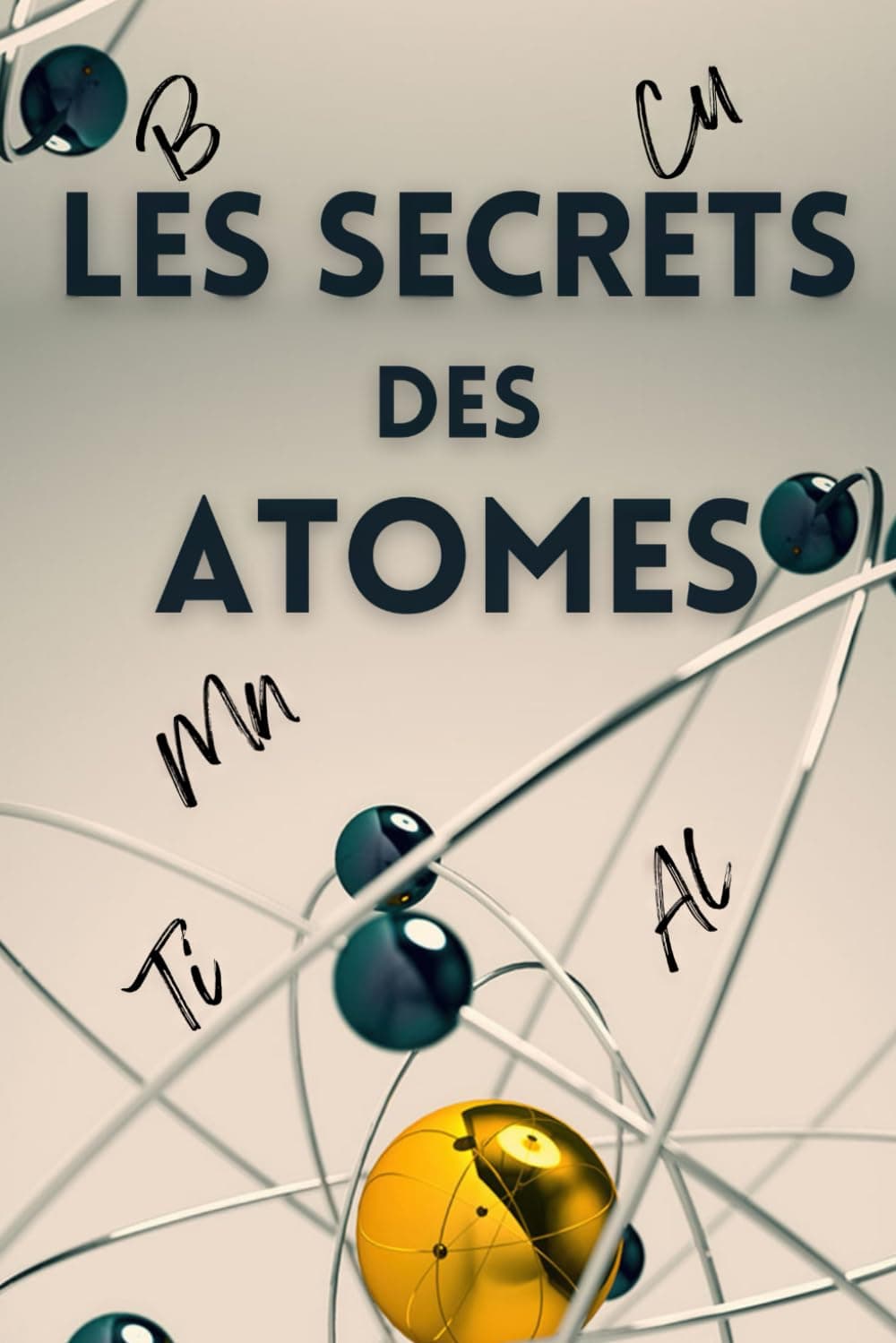 Les secrets des atomes: Une découverte visuelle de l'infiniment petit dans l'univers.
