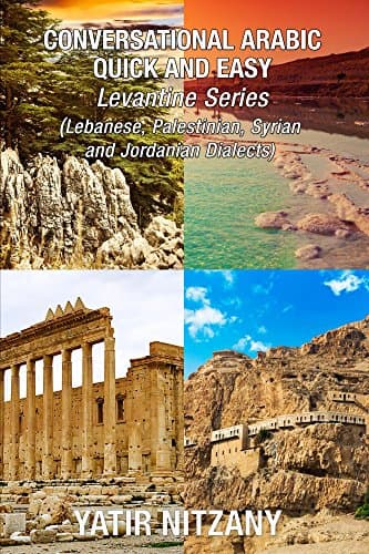 Conversational Arabic Quick and Easy - LEVANTINE ARABIC BOXSET 1-4: Lebanese Arabic Dialect, Syrian Arabic Dialect, Palestinian Arabic Dialect, Jordanian Arabic Dialect