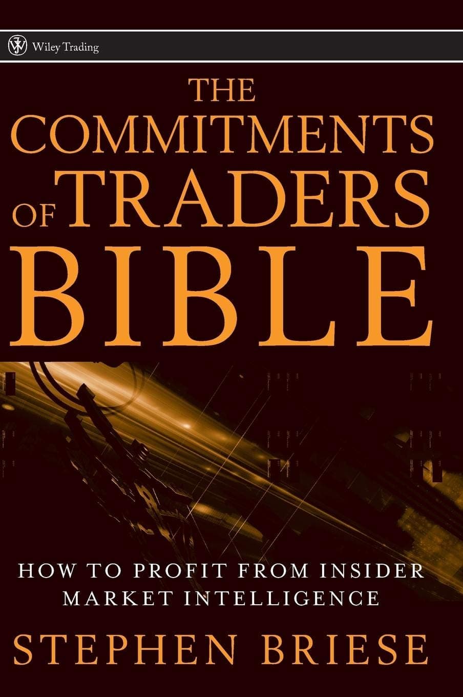 The Commitments of Traders Bible: How To Profit from Insider Market Intelligence: 325 (Wiley Trading) Hardcover – 20 Mar. 2008
