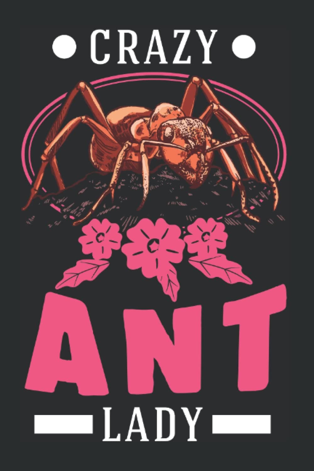 Ants Notebook: Crazy Ant Lady Ants Anthill Fire / 6x9 Inches / 120 graph sites Sites