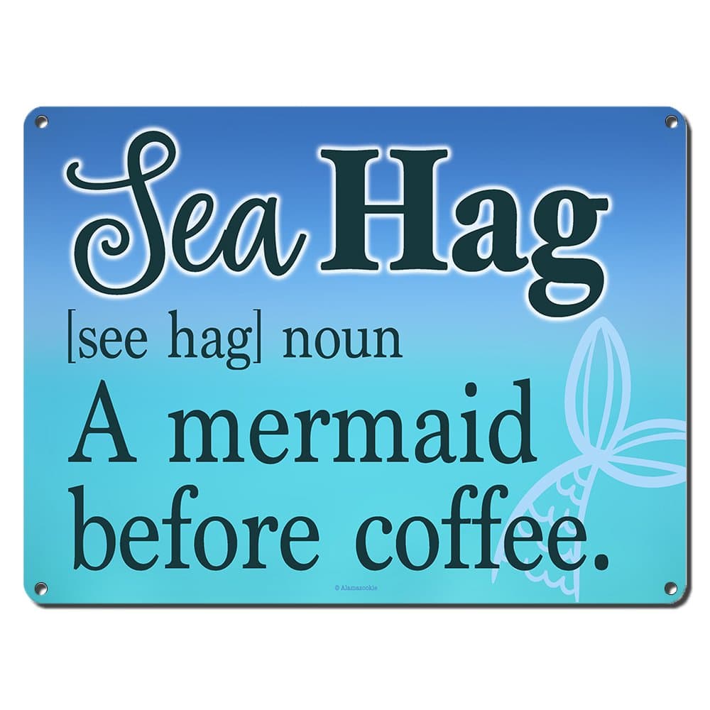 Sea Hag, A Mermaid Before Coffee, 8.5 x 11.5 Inch Aluminum Sign, Beach & Nautical Theme Wall Art, Gifts for Ocean Lovers, Restaurant, Dorm Room, Cottage, Housewarming, Office Decor 0912-RK3058