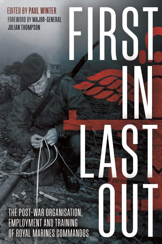First In Last Out: The Post-war Organisation, Employment and Training of Royal Marines Commandos