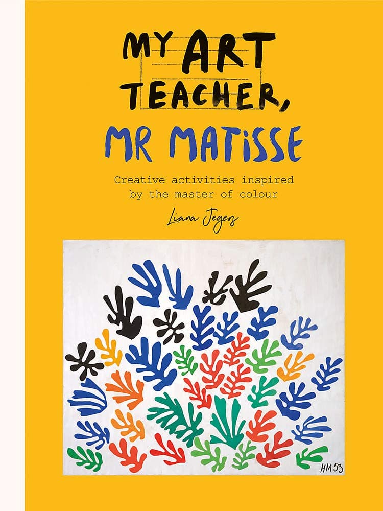 My Art Teacher, Mr Matisse: Fun, creative activities inspired by the master of colour Paperback – 11 Oct. 2018