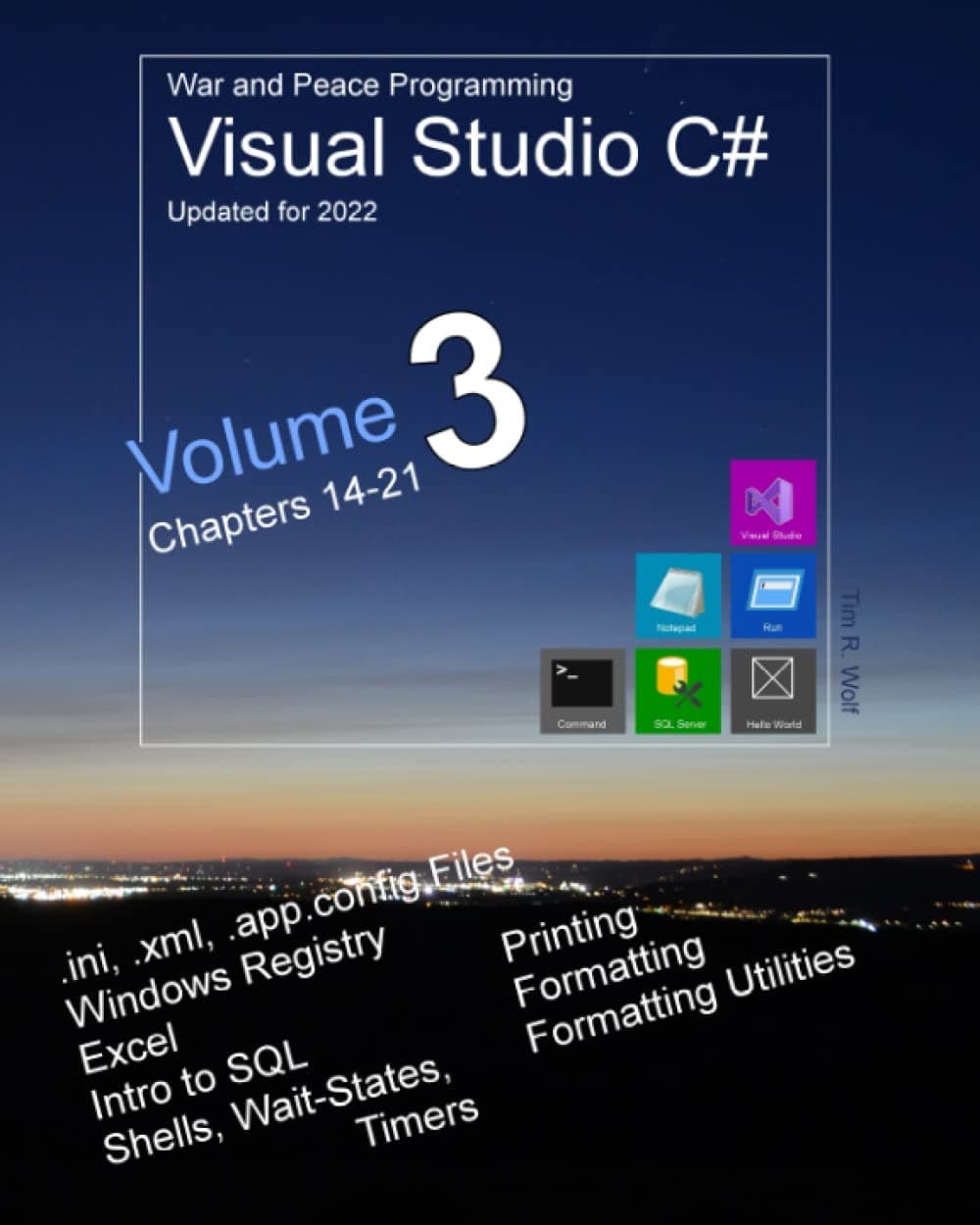 War and Peace - C# Programming 3 Vol.: Vol3: Programming in C# Visual Studio - Config-files, Registry, Excel, External Programs, Waits, Printing, ... Peace - C# Programming Visual Studio 2022)