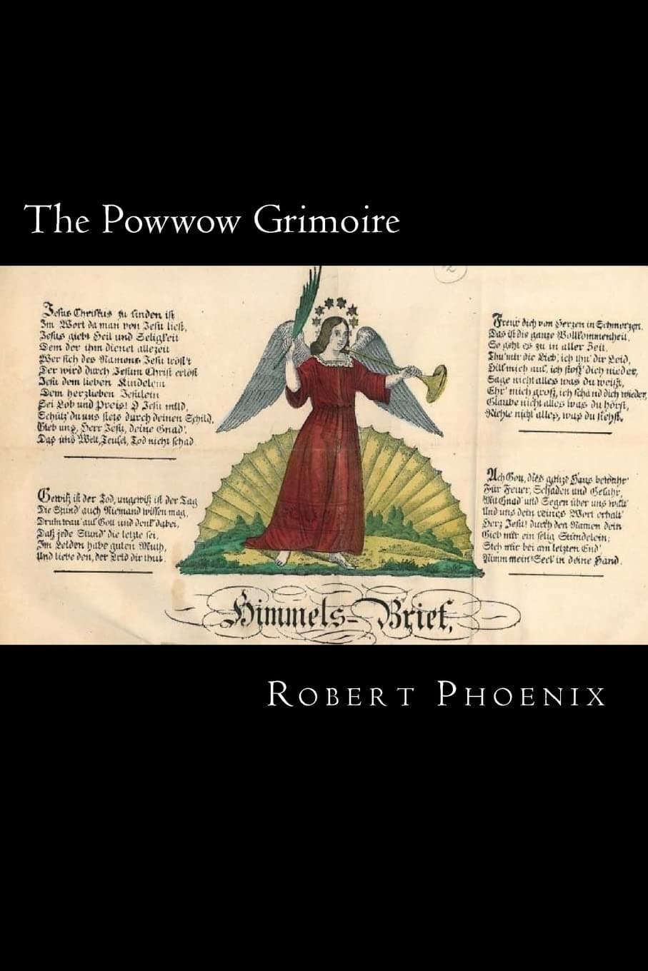 The Powwow Grimoire: Being a Compendium of Knowledge and Lore for the Practitioner of Pennsylvania German Powwow