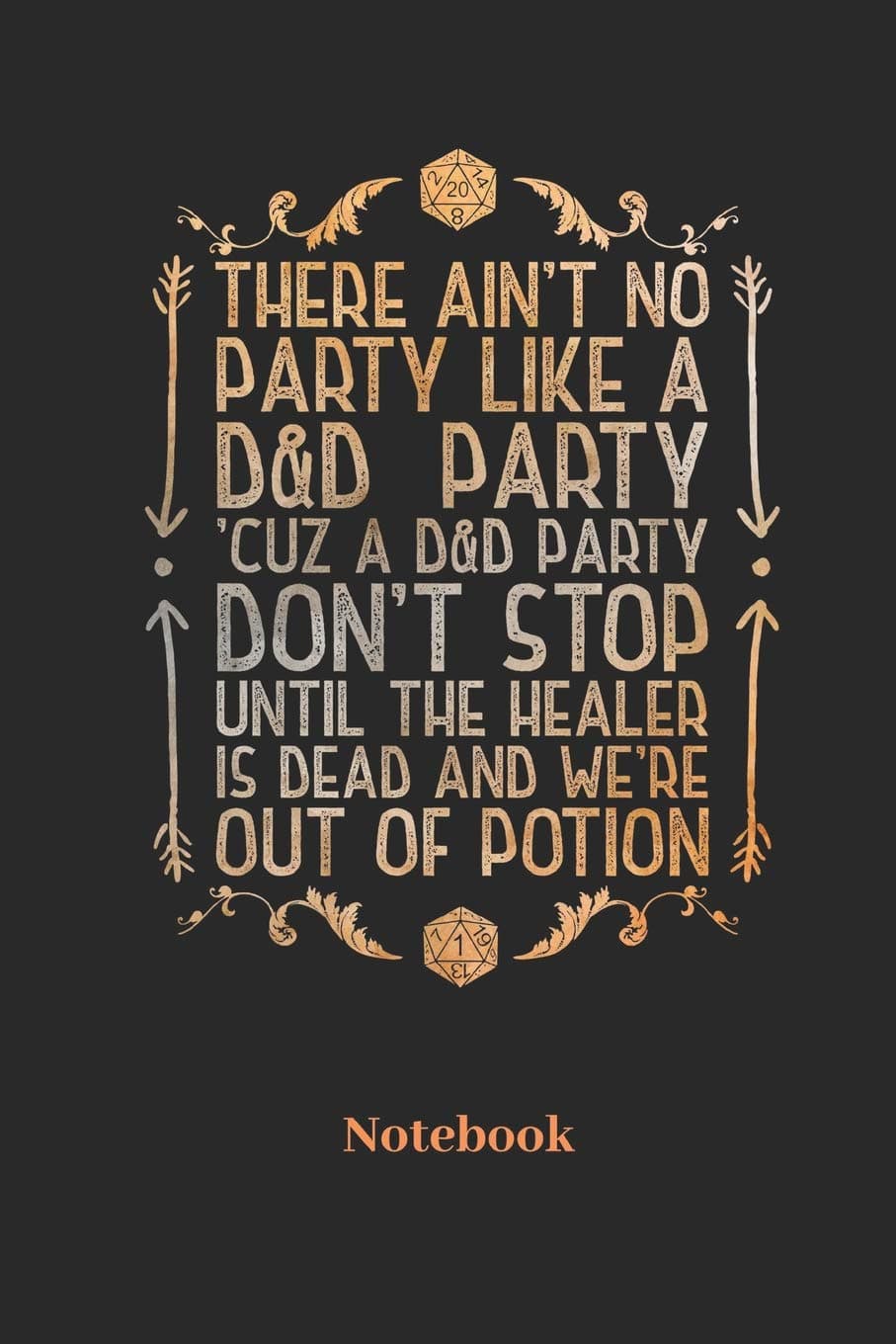 There Ain't No Party Like A D&D Party Cuz A D&D Party Don't Stop Notebook: Dot Grid Notebook For Fantasy Role Play Game Fans I Boardgame I Tabletop ... I Dice Roll I D20 - Diary Sketchbook Gift