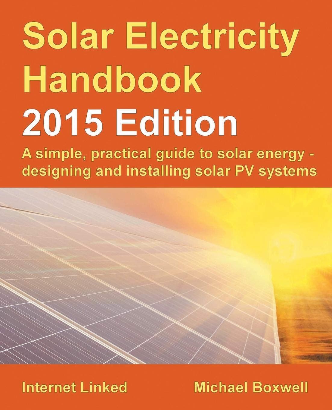 Solar Electricity Handbook: A Simple, Practical Guide to Solar Energy: How to Design and Install Photovoltaic Solar Electric Systems Paperback – January 1, 2015