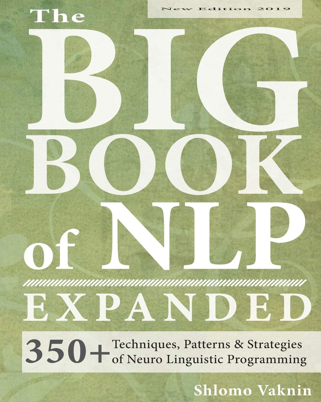 The Big Book of NLP, Expanded: 350+ Techniques, Patterns & Strategies of Neuro Linguistic Programming Paperback – November 27, 2018