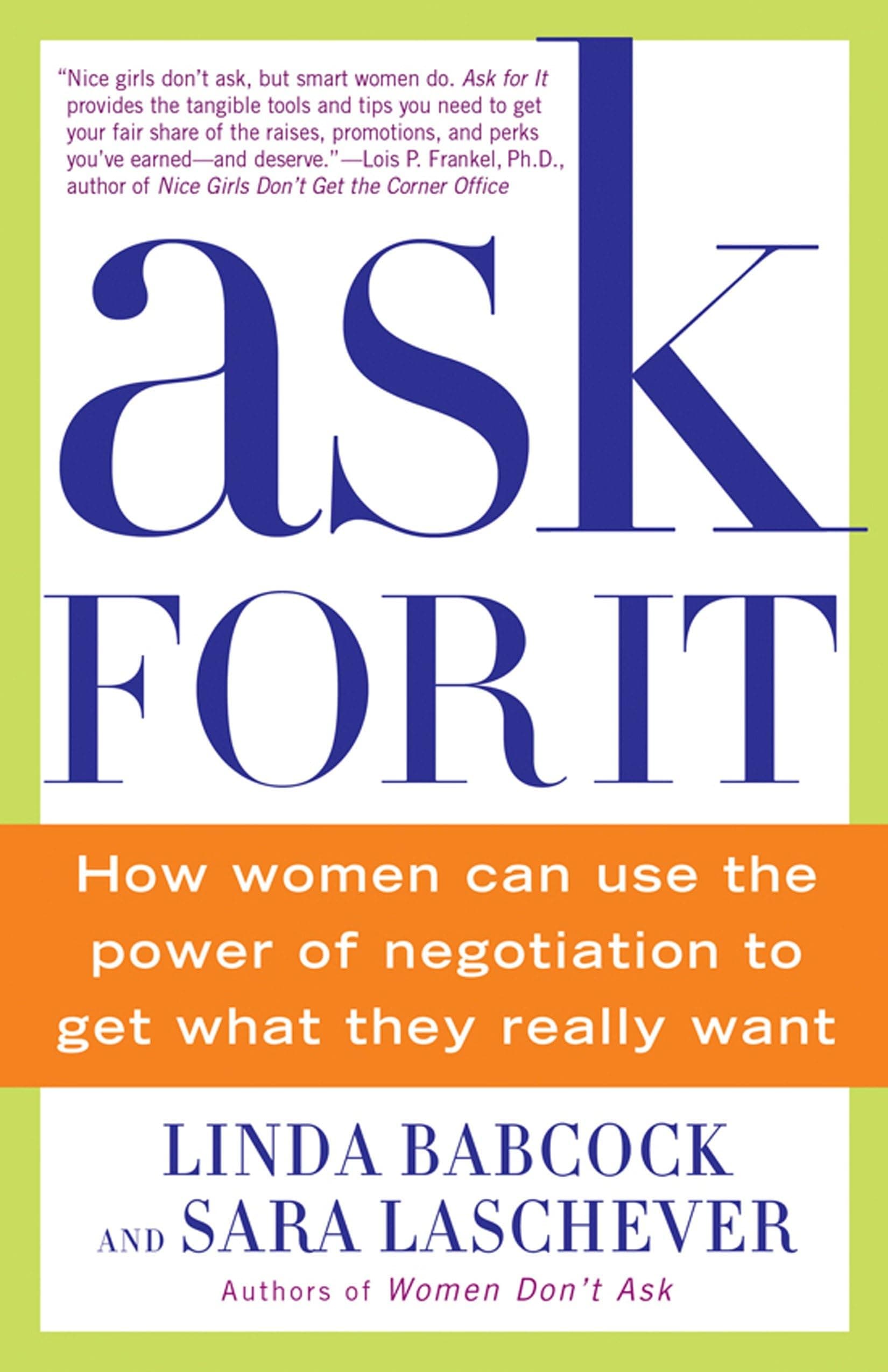 Ask For It: How Women Can Use the Power of Negotiation to Get What They Really Want
