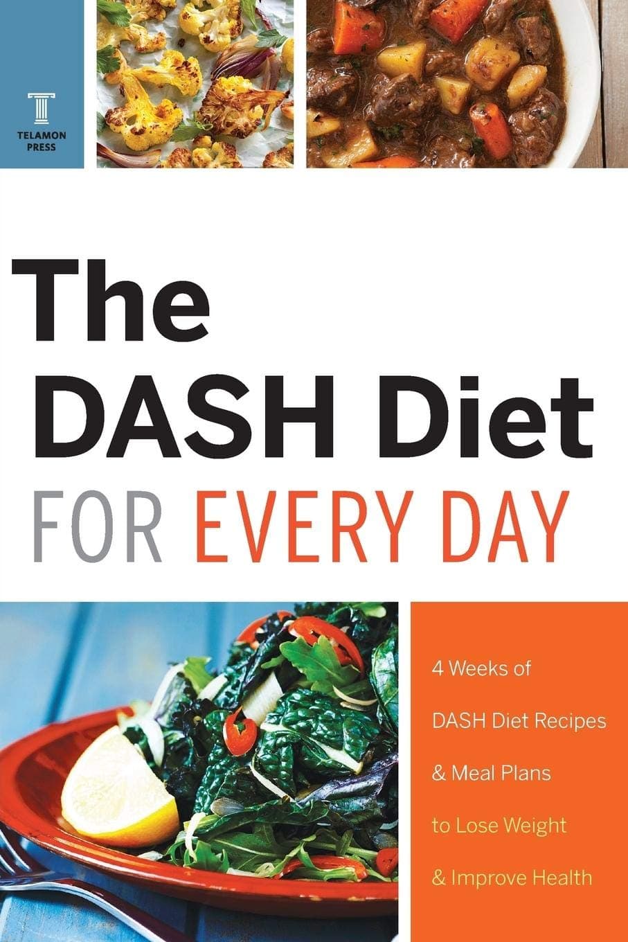 The DASH Diet for Every Day: 4 Weeks of DASH Diet Recipes & Meal Plans to Lose Weight & Improve Health Paperback – January 10, 2014