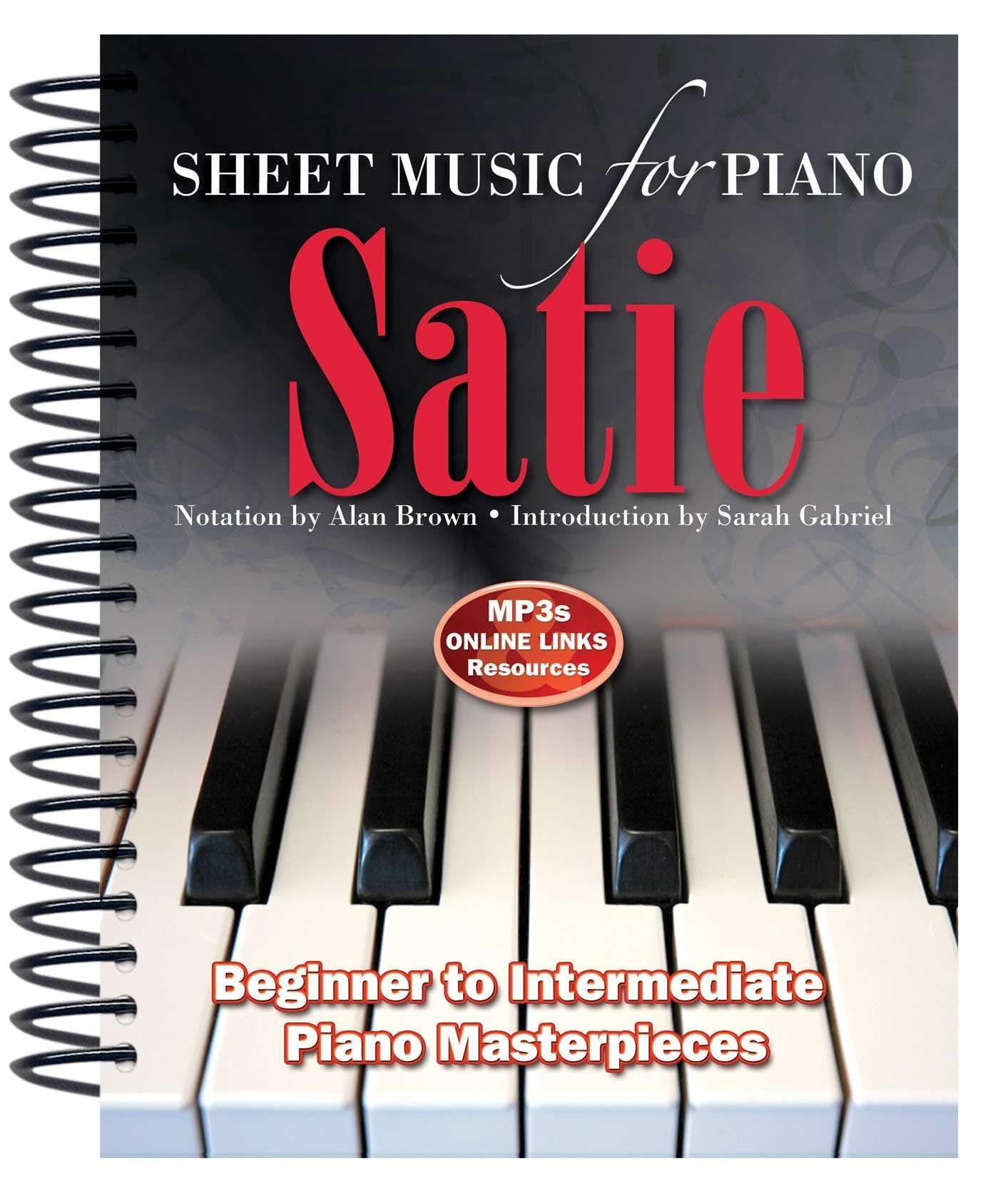 Satie: Sheet Music for Piano: From Beginner to Intermediate; Over 25 masterpieces Spiral-bound – 29 Sept. 2015