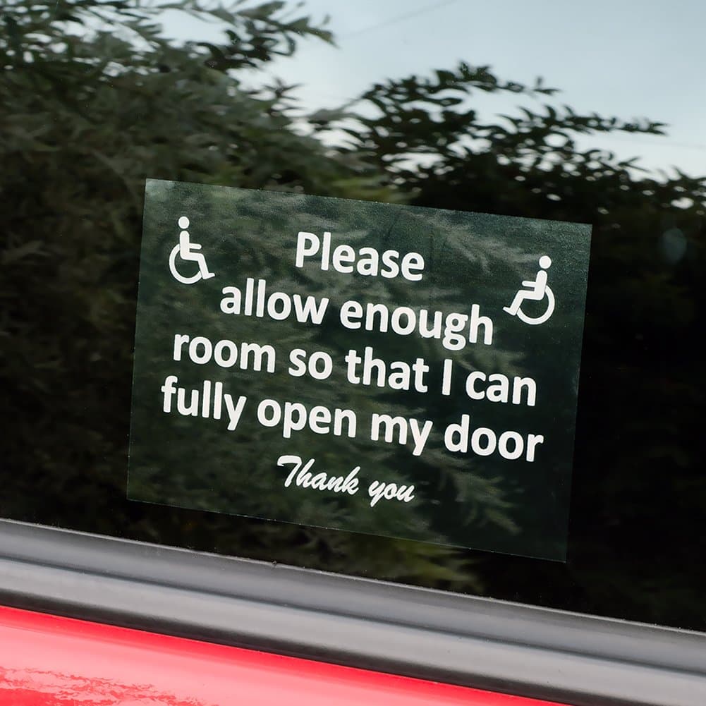 DISABLED PERSON CAR SIGN. PLEASE ALLOW ENOUGH ROOM SO THAT I CAN FULLY OPEN MY DOOR. FOR INSIDE OF CAR WINDOW, TO BE READ FROM THE OUTSIDE. VS11. Pack of 5