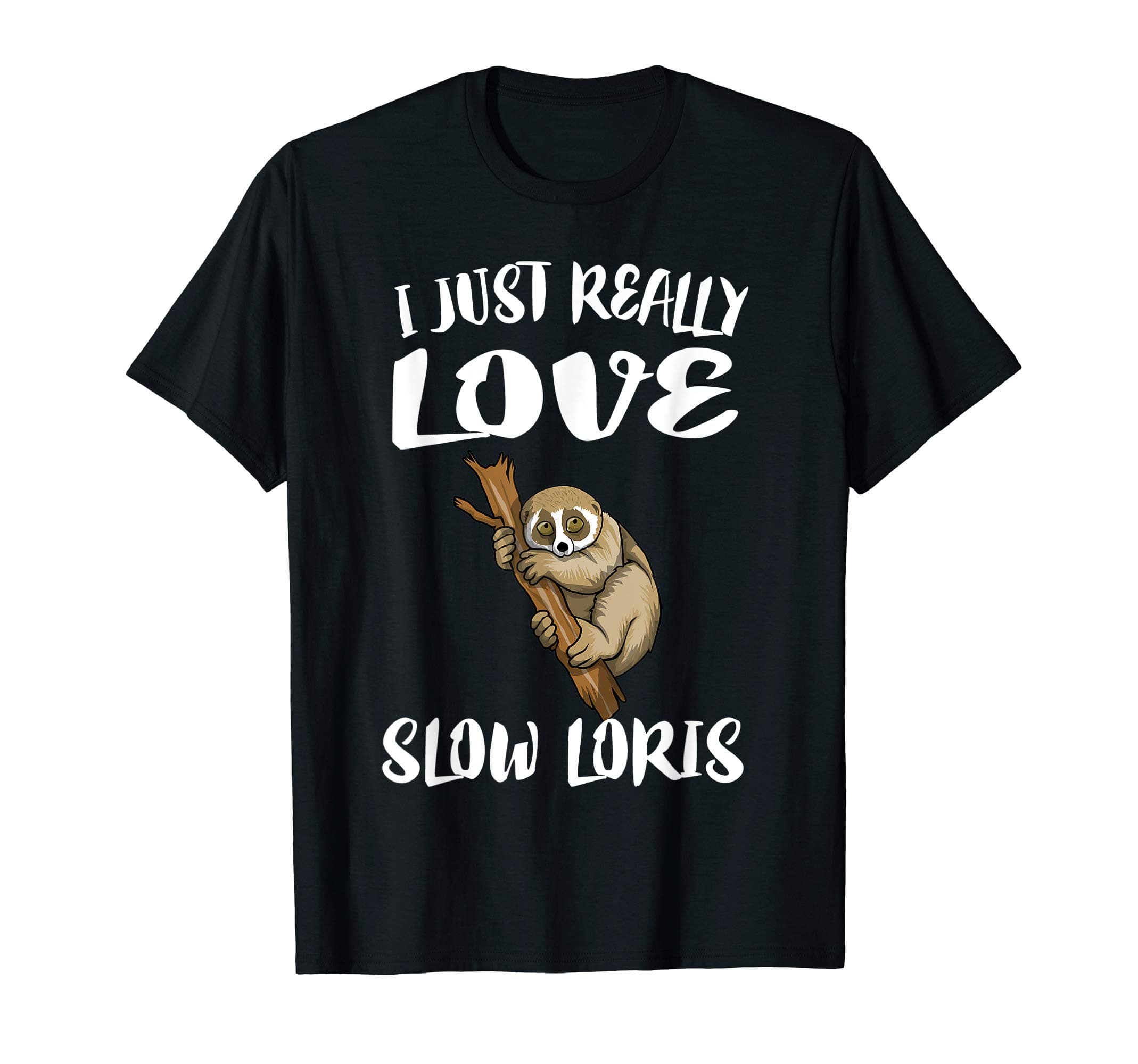 I Just Really Love Slow Loris Gift T-Shirt