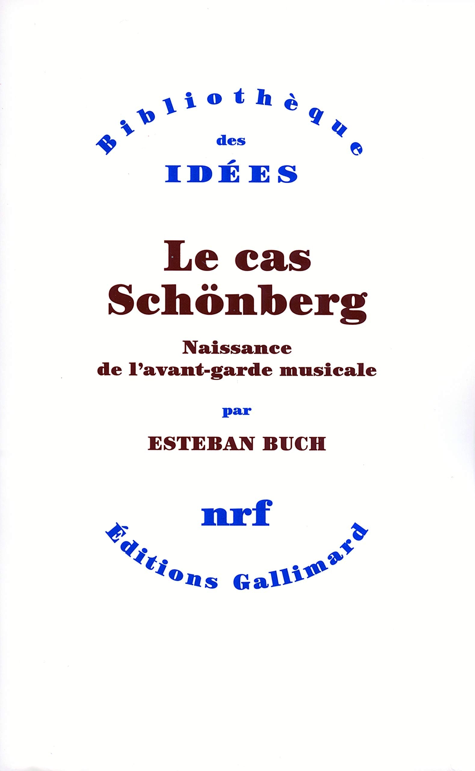 Le cas Schönberg: Naissance de l'avant-garde musicale