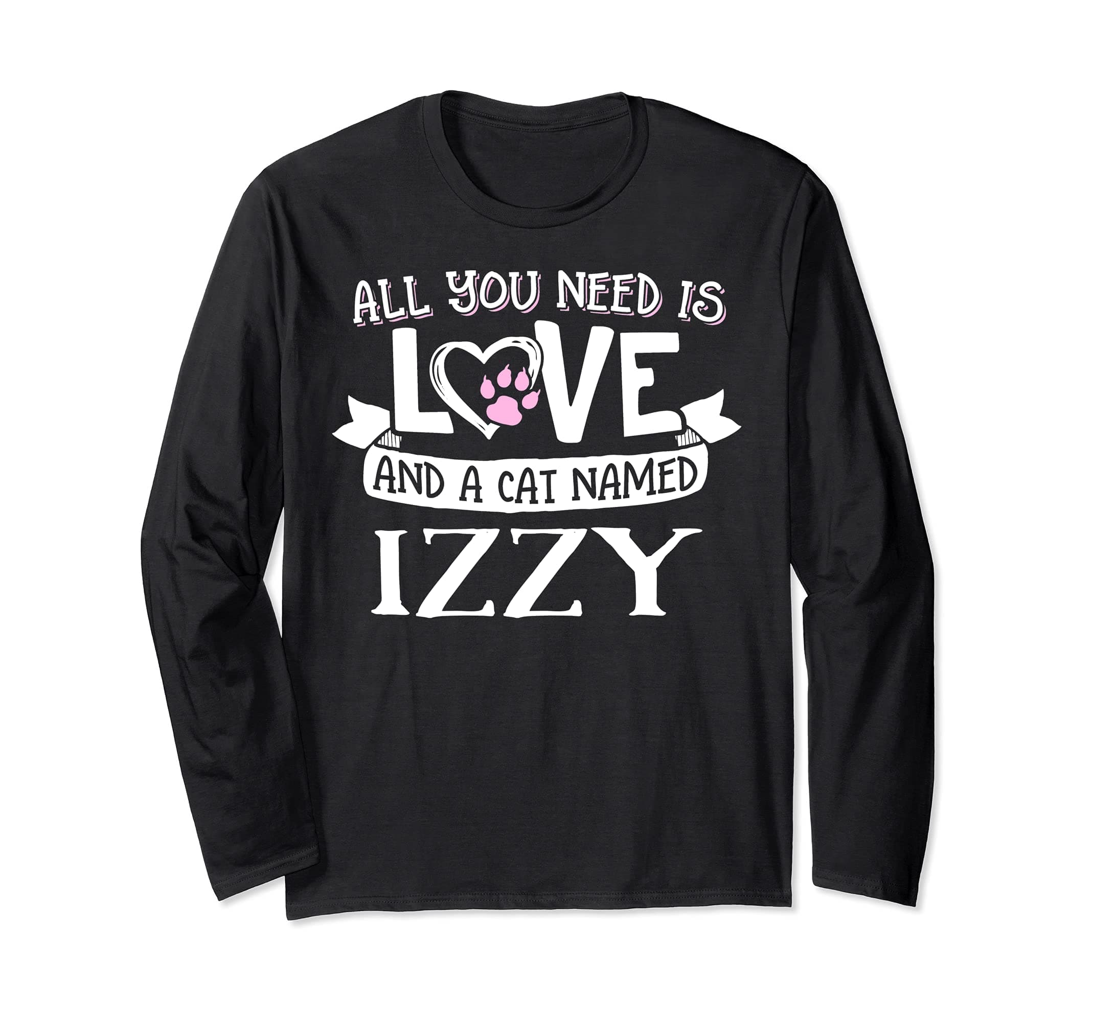 Cat Name Izzy Design - All You Need is Love! Long Sleeve T-Shirt