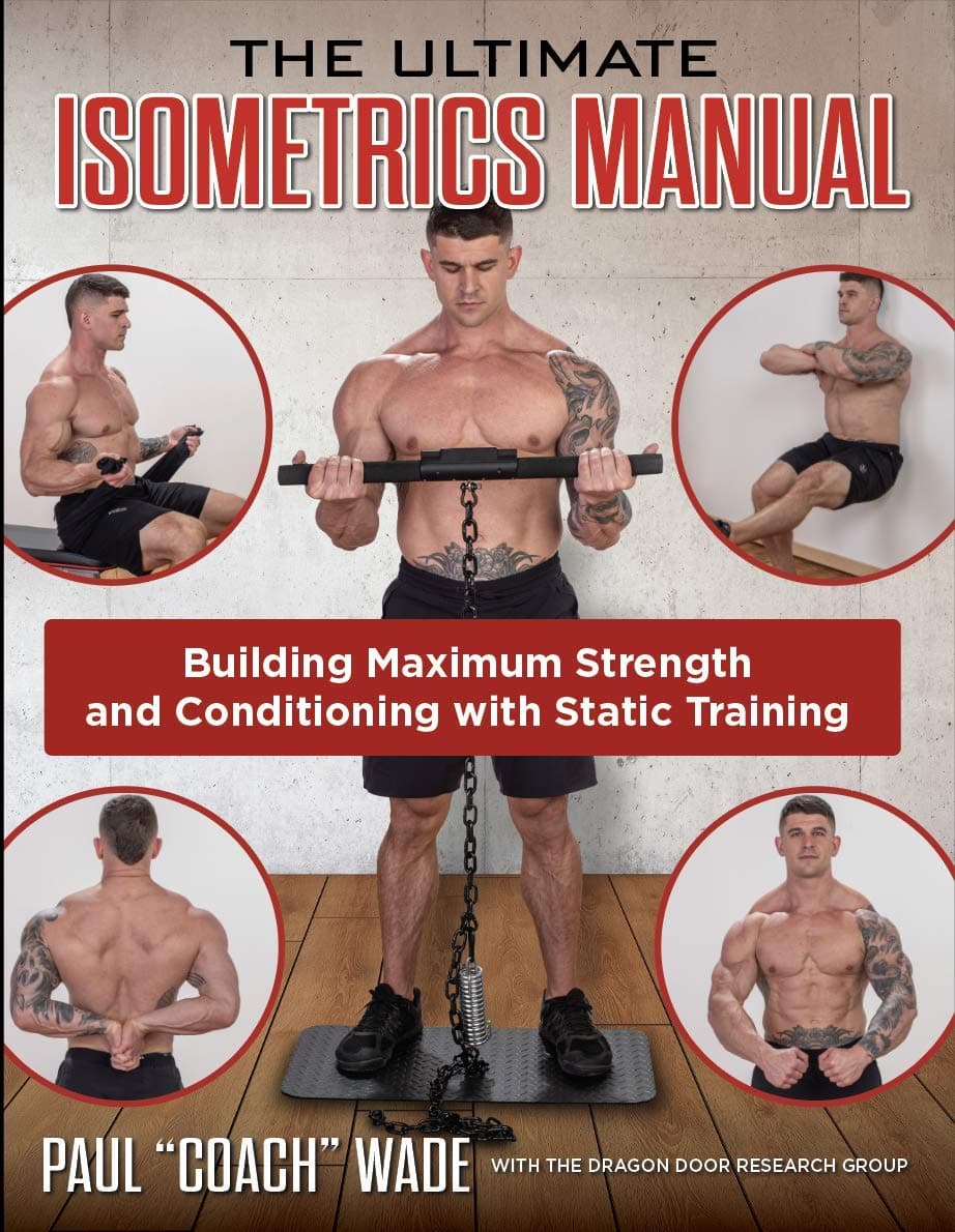 The Ultimate Isometrics Manual, Building Maximum Strength and Conditioning with Static Training Paperback – September 15, 2020