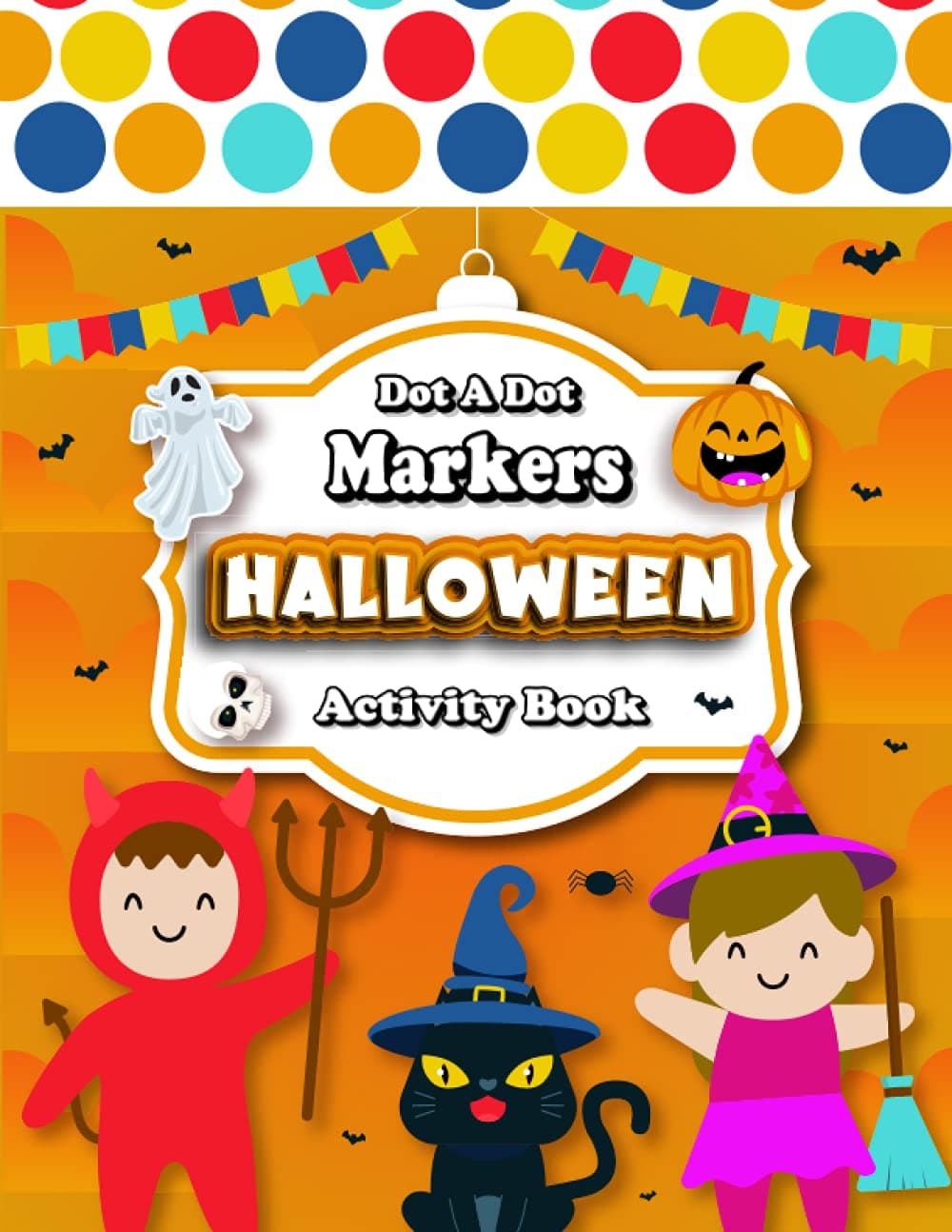 Halloween Do a Dot Markers Activity Book: A Fun Journey With This Happy Halloween Do a Dot Marker Coloring Book, and Art Paint Daubers for Kids | Do a ... Kindergarten, Preschoolers | Easy big dots