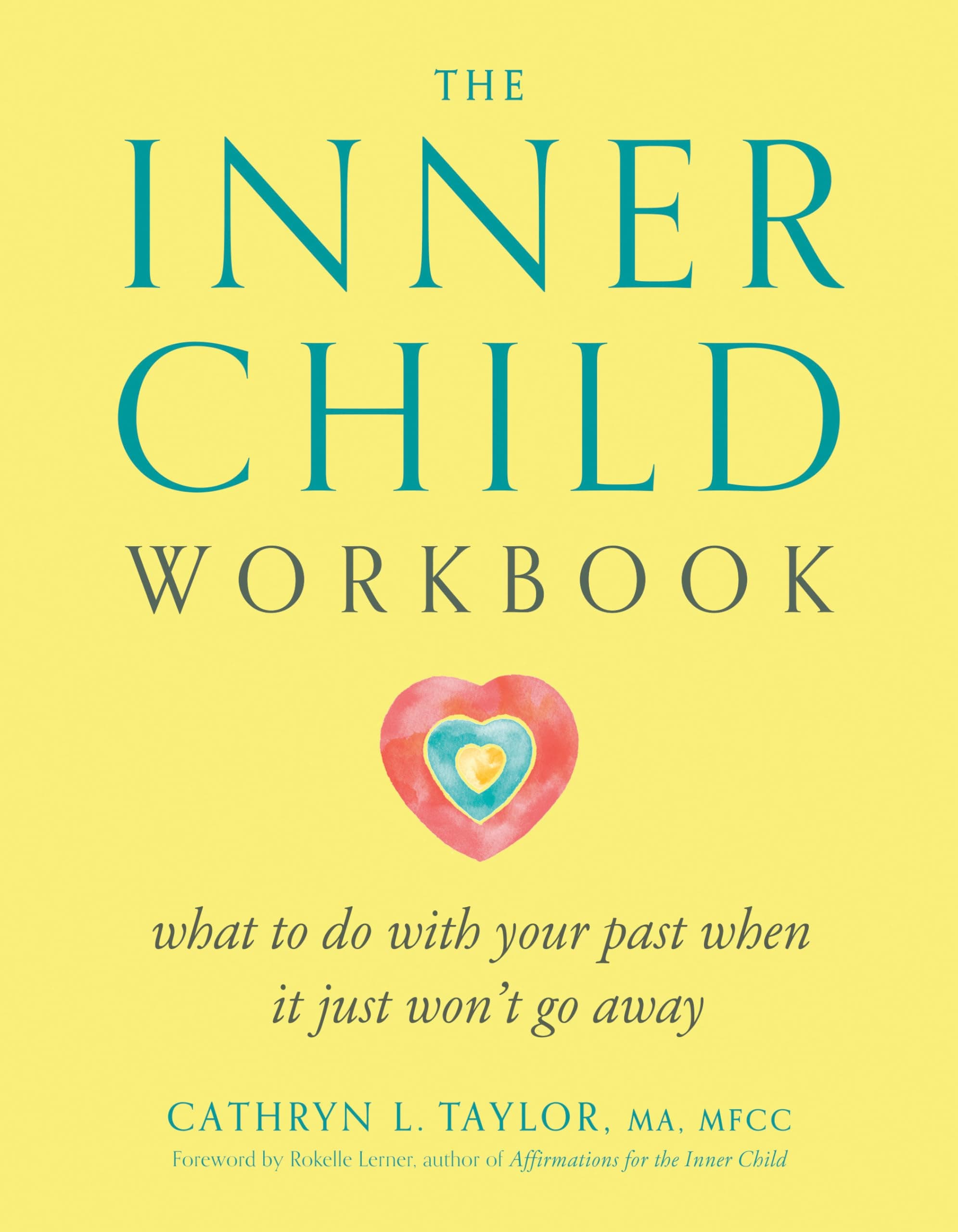The Inner Child Workbook: What to Do with Your Past When It Just Won't Go Away (Inner Workbooks S)