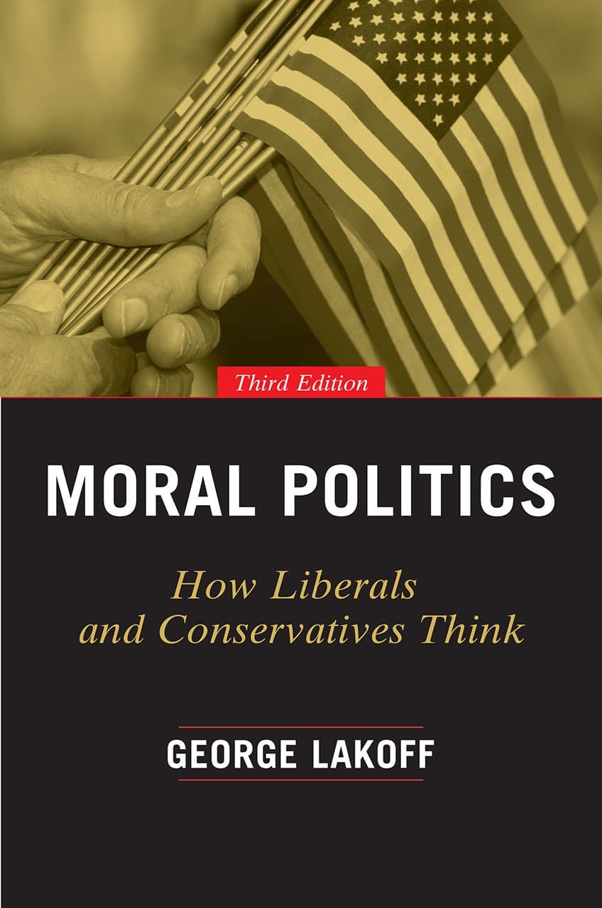 Moral Politics: How Liberals and Conservatives Think, Third Edition Paperback – September 5, 2016