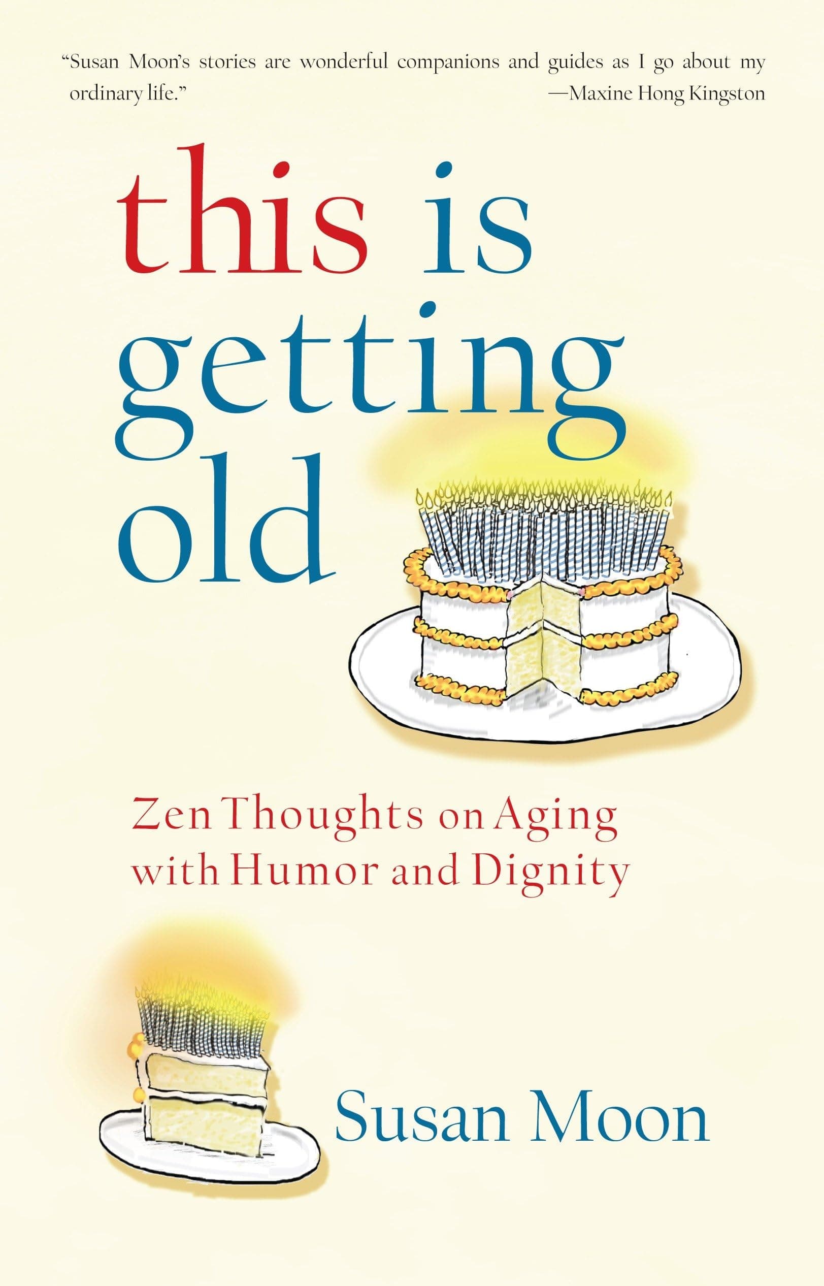 This Is Getting Old: Zen Thoughts on Aging with Humor and Dignity Paperback – June 8, 2010
